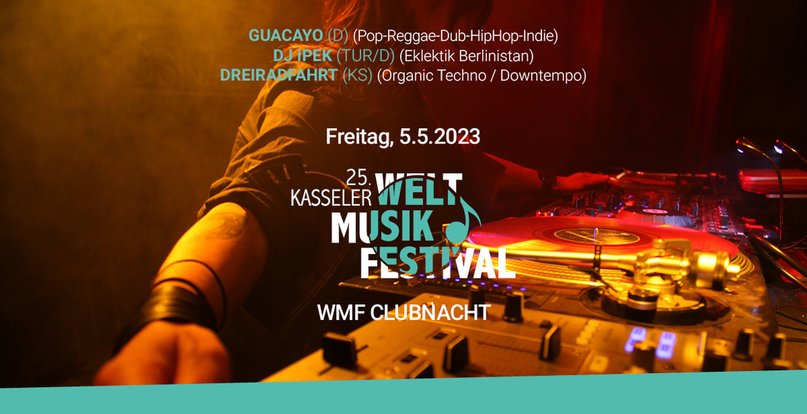 Tickets Guacáyo, DJ Ipek & Dreiradfahrt, WMF CLUBNACHT in Kassel